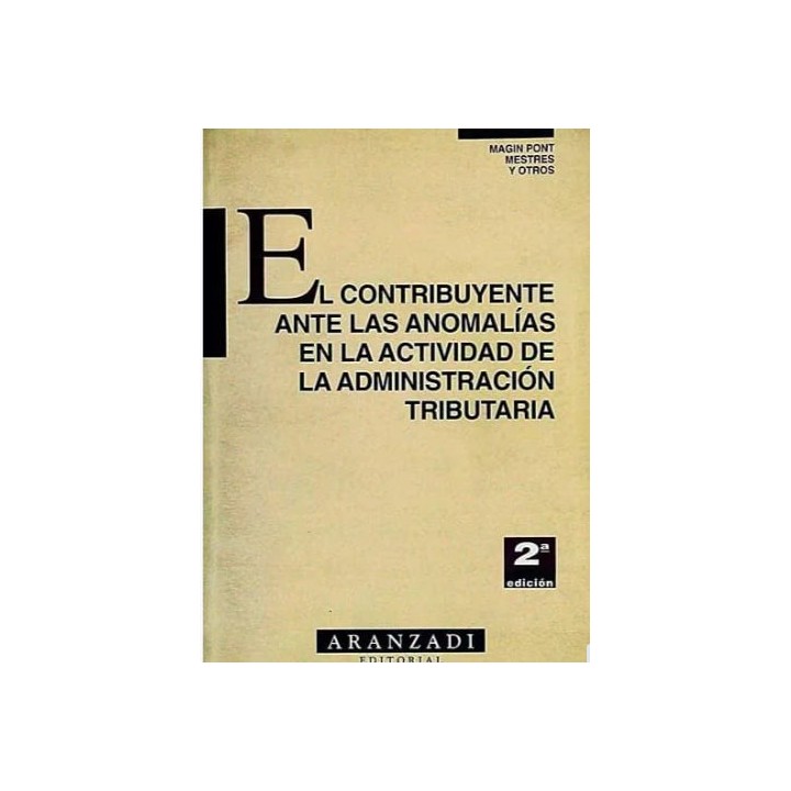 EL CONTRIBUYENTE ANTE LAS ANOMALIAS EN LA ACTIVIDAD DE LA ADMINISTRACIÓN TRIBUTARIA