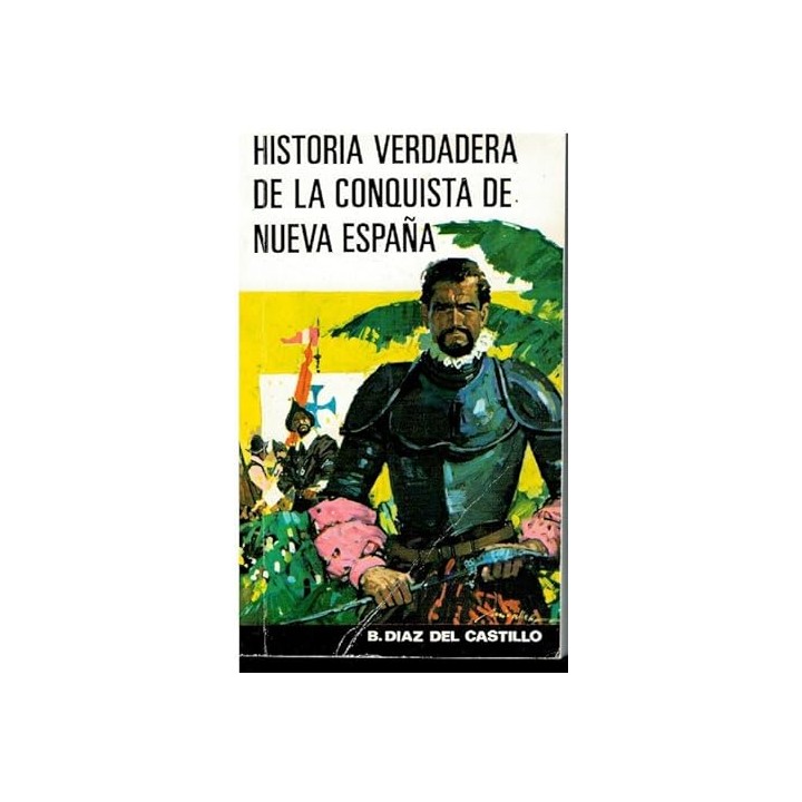 Historia verdadera de la Conquista de nueva españa