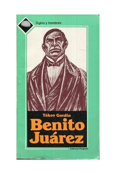 Benito Juárez - Yákov Gordin.
