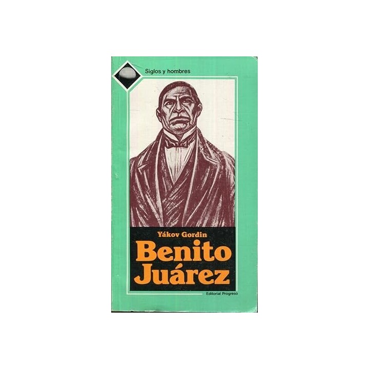 Benito Juárez - Yákov Gordin.