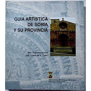 GUÍA ARTÍSTICA DE SORIA Y SU PROVINCIA. Sexta edición corregida y aumentada