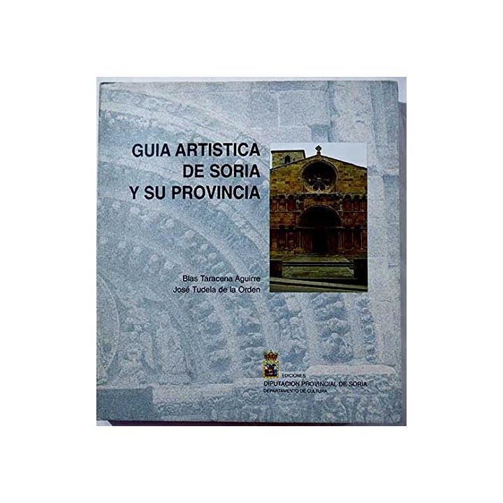 GUÍA ARTÍSTICA DE SORIA Y SU PROVINCIA. Sexta edición corregida y aumentada