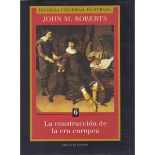 Historia Universal Ilustrada. Tomo 6: La construcción de la era europea.