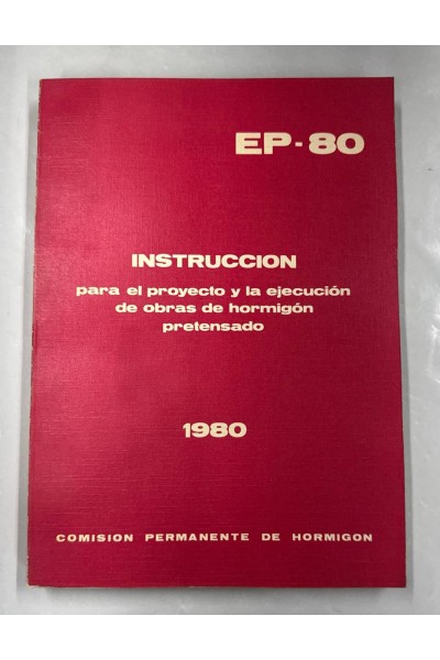 Instrucción EP-80 Para el proyecto y la ejecución de obras de hormigón prensado 1980.