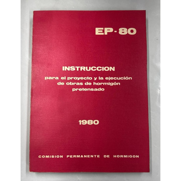 Instrucción EP-80 Para el proyecto y la ejecución de obras de hormigón prensado 1980.