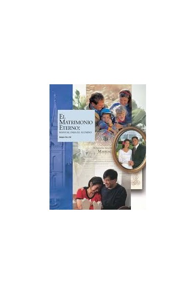 EL MATRIMONIO ETERNO: MANUAL PARA EL ALUMNO RELIGIÓN 234 Y 235