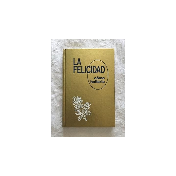 La felicidad. Cómo hallarla