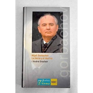 Mijaíl Gorbachov. La tierra y el destino.