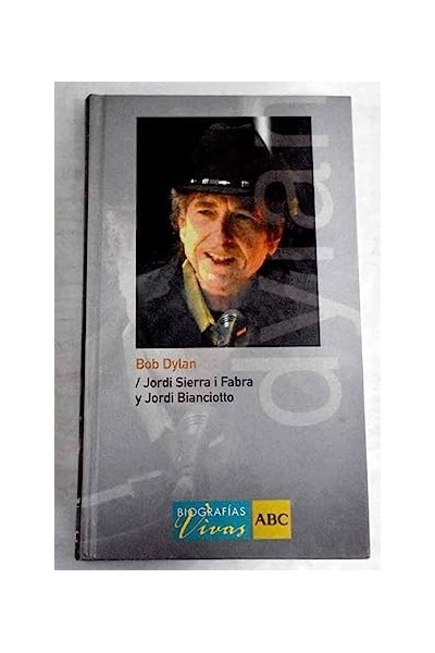 Bob Dylan -Jordi Sierra i Frabra y Jordi Bianciotto.
