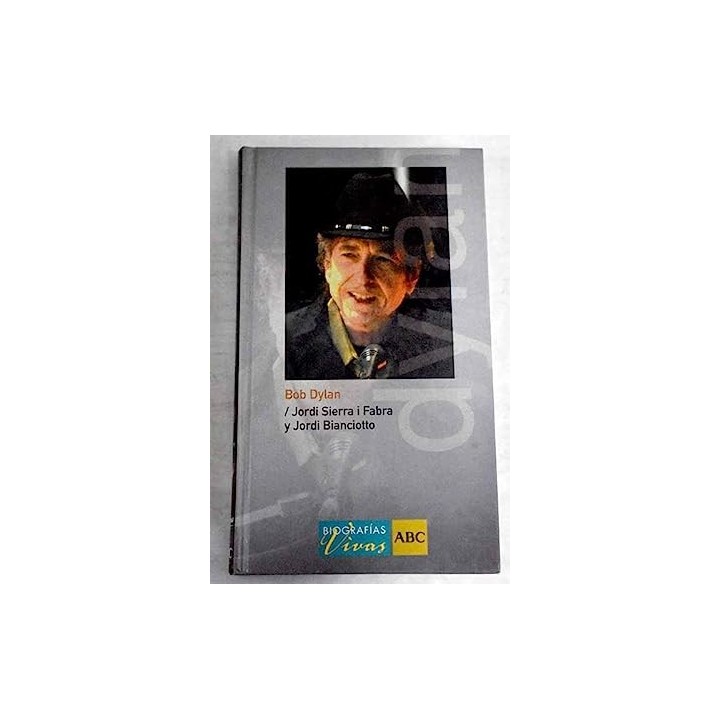 Bob Dylan -Jordi Sierra i Frabra y Jordi Bianciotto.