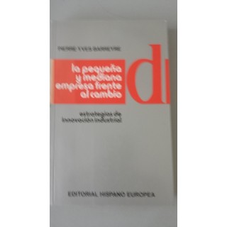 LA PEQUEÑA Y MEDIANA EMPRESA FRENTE AL CAMBIO. Estrategias de innovación industrial.