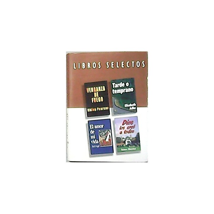 Venganza de fuego. Tarde o temprano. El amor de mi vida. Dios los creó a todos