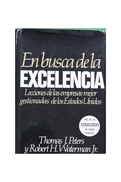 En busca de la excelencia. Lecciones de las empresas mejor gestionadas de Estados Unidos