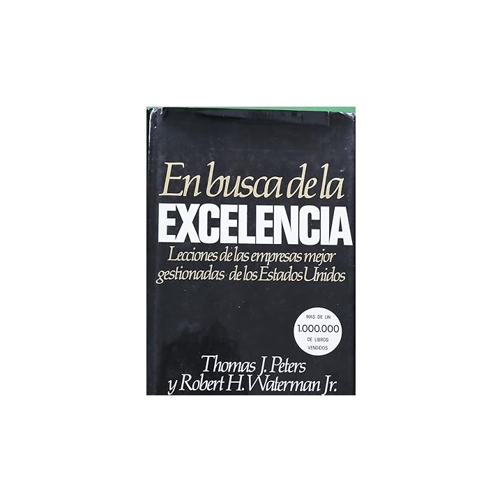 En busca de la excelencia. Lecciones de las empresas mejor gestionadas de Estados Unidos