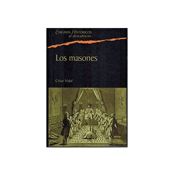 Los Masones. La Sociedad Secreta Más Influyente De La Historia