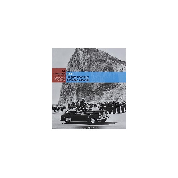 Un grito unánime: ¡Gibraltar, español!, 1954.