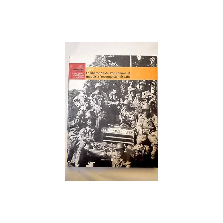 EL FRANQUISMO AÑO A AÑO 4. 1944 La liberación de París anima al maquis a 'reconquistar' España