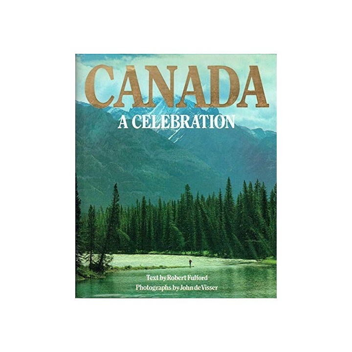 Canada, a Celebration - Robert Fulford.