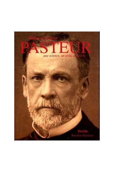 Pasteur, une science, un style, un siècle.