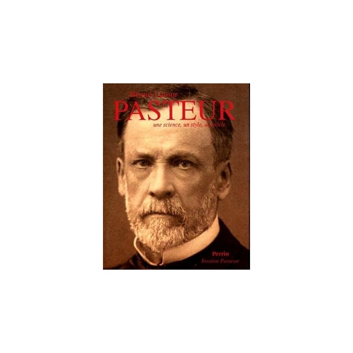 Pasteur, une science, un style, un siècle.