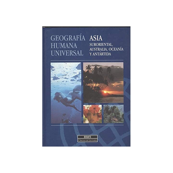 Geografía Humana Universal: Asia suroriental, Australia, Oceanía y Antártida.