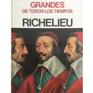 Grandes de todos los tiempos. Richelieu.