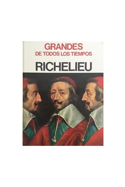 Grandes de todos los tiempos. Richelieu.