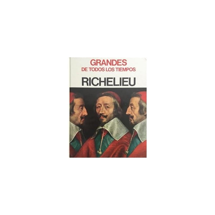 Grandes de todos los tiempos. Richelieu.