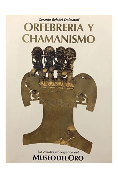 Orfebrería y chamanismo. Un estudio iconográfico del Museo del Oro