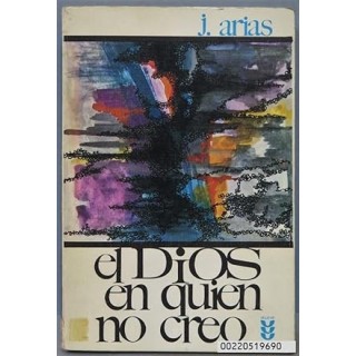 El Dios En Quien No Creo