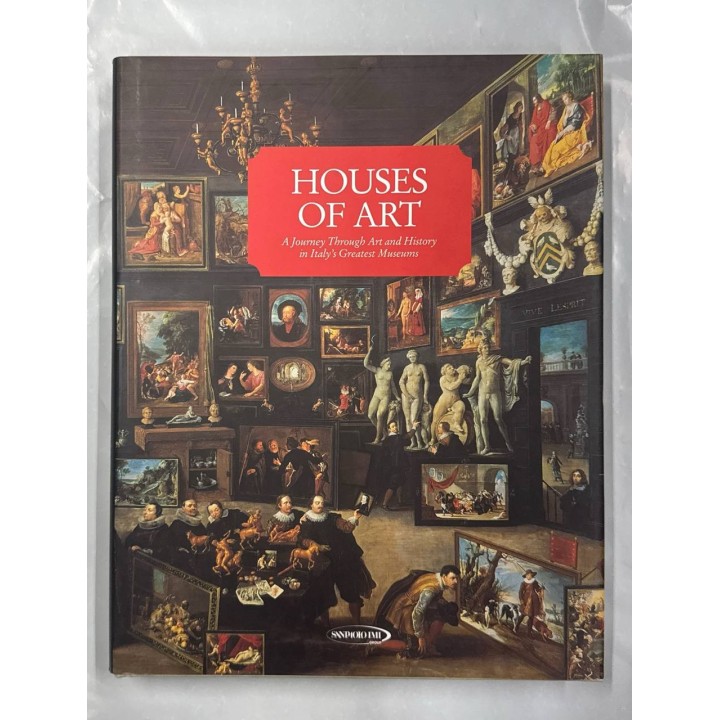 Houses of Art. A Journey Through Art and History in Italy's Greatest Museums.