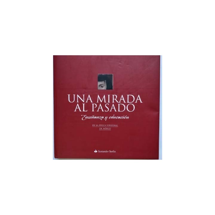 Una mirada al Pasado. Enseñanza y Educación. La época Virreinal en México.