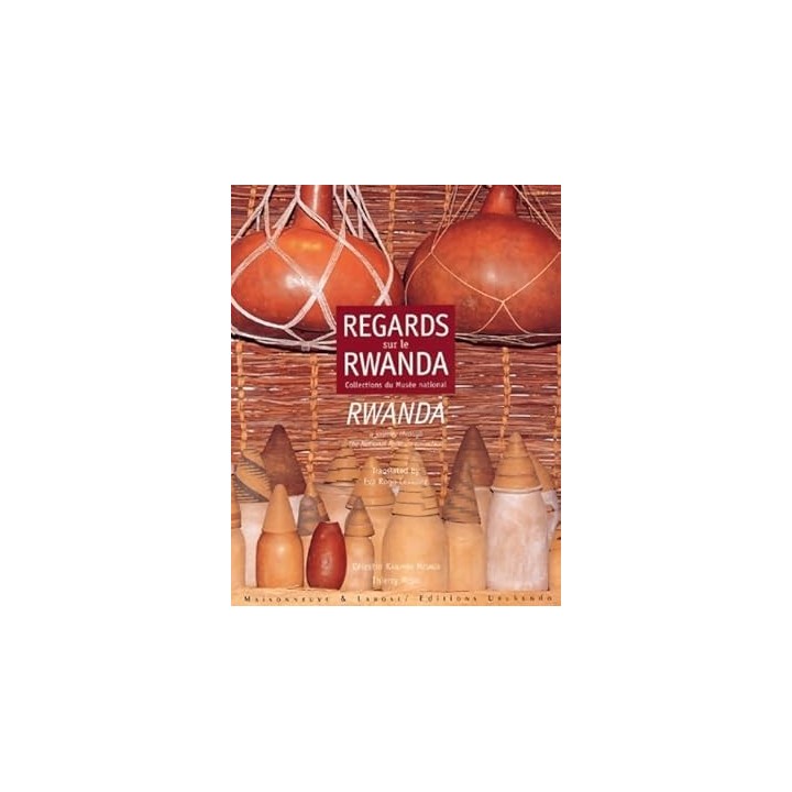 Regards sur le Rwanda. Rwanda a journey through the national museum collection.