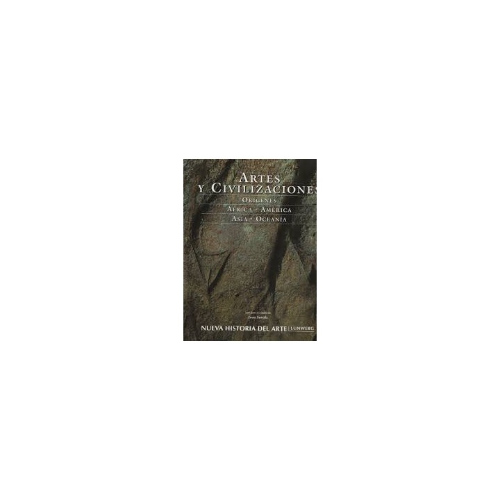 Artes y civilizaciones. Orígenes: África, América, Asia y Oceanía.