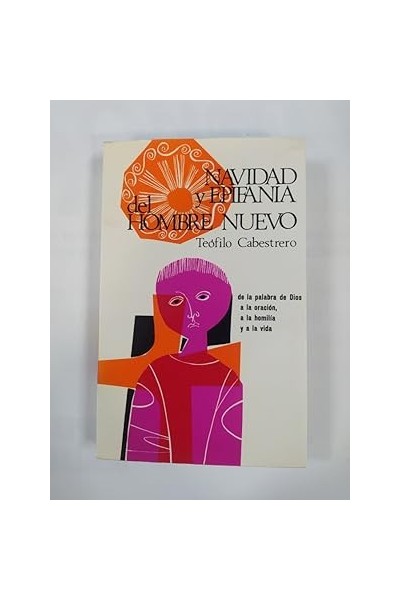 Navidad y epifanía del hombre nuevo. Ciclos A, B y C