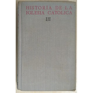 HISTORIA DE LA IGLESIA CATÓLICA. III.