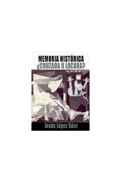 Memoria histórica. Cruzada o locura?