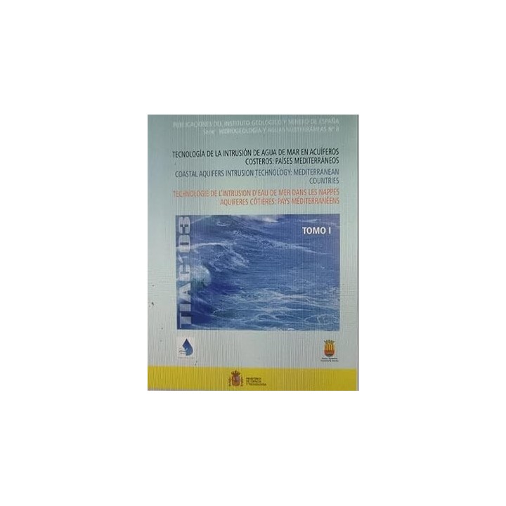 Tecnología de la intrusión de agua de mar en acuíferos costeros: Países Mediterráneos. Tomo (I).
