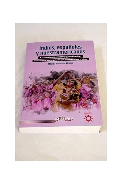 Indios, españoles y nuestramericanos. Civilizaciones actuales y globalizacion