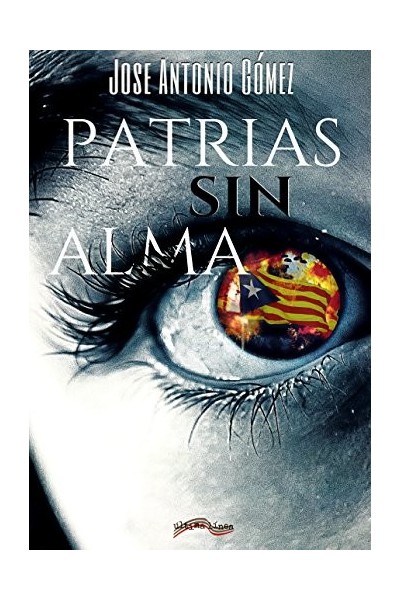 PATRIAS SIN ALMA - José Antonio Gómez