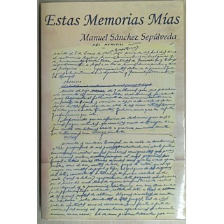 ESTAS MEMORIAS MIAS. Relato de recuerdos desde el 14 enero de 1911 al 14 febrero 1948