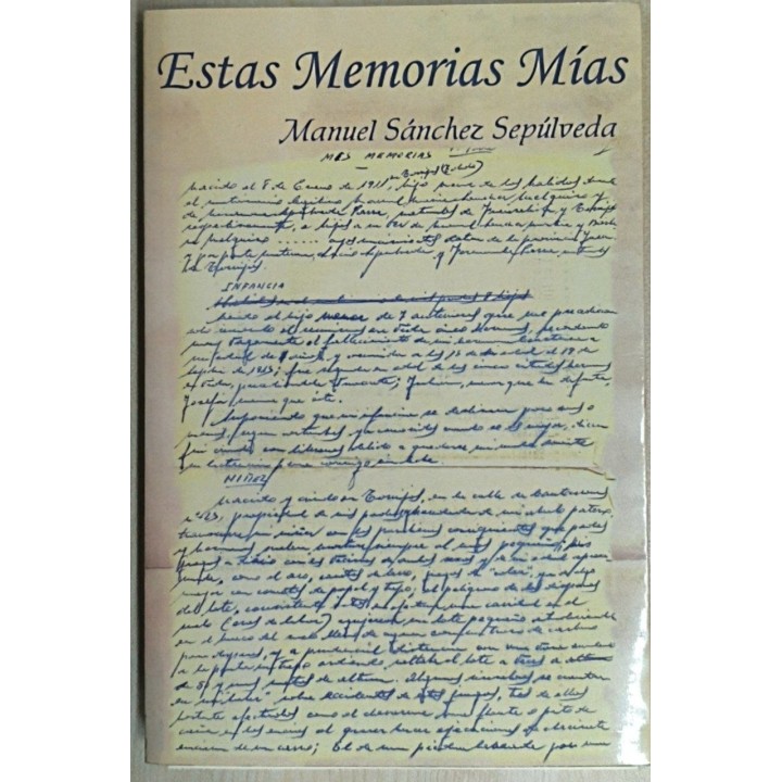 ESTAS MEMORIAS MIAS. Relato de recuerdos desde el 14 enero de 1911 al 14 febrero 1948