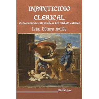 Infanticidio clerical. Consecuencias catastroficas del celibato catolico