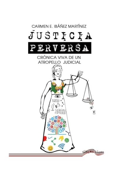 Justicia perversa. Cronica viva de un atropello judicial