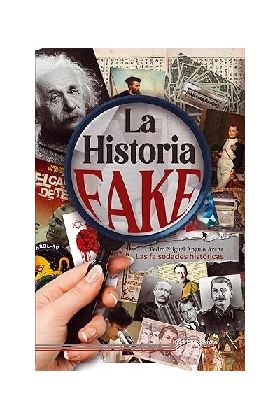 La Historia fake. Las falsedades historicas