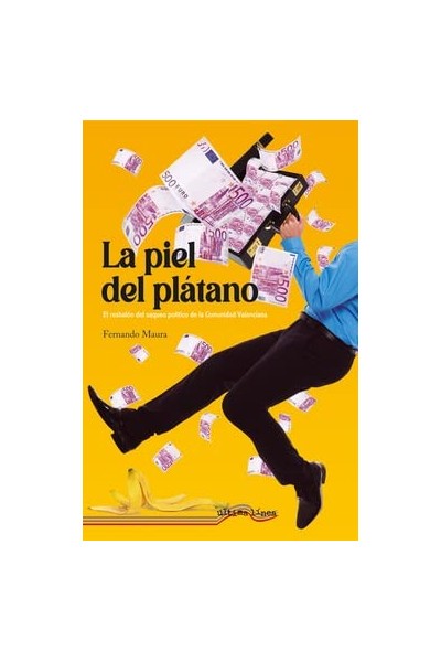La piel del plátano. El resbalon del saqueo politico de la comunidad valenciana