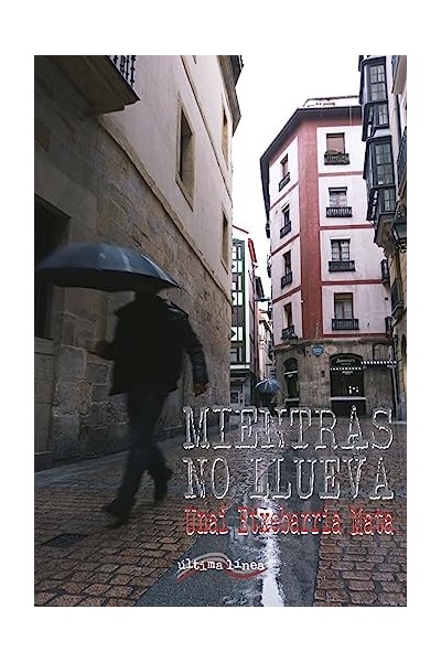 Mientras no llueva - Unai Etxebarria Mata