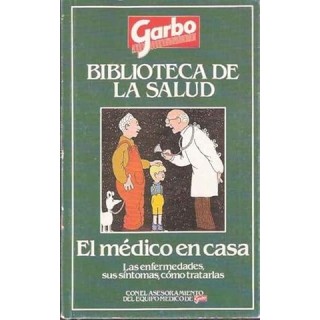 EL MEDICO EN CASA. Las enfermedades, sus síntomas, cómo tratarlas.