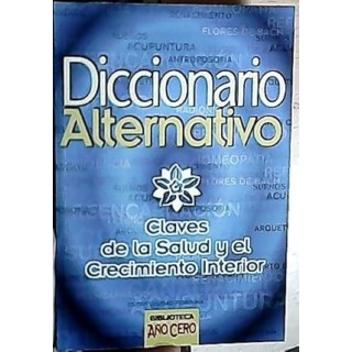 Diccionario alternativo. Claves de la salud y el crecimiento interior