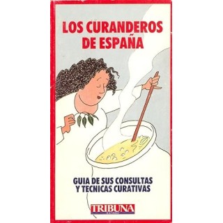 LOS CURANDEROS DE ESPAÑA. Guia de sus consultas y tecnicas curativas